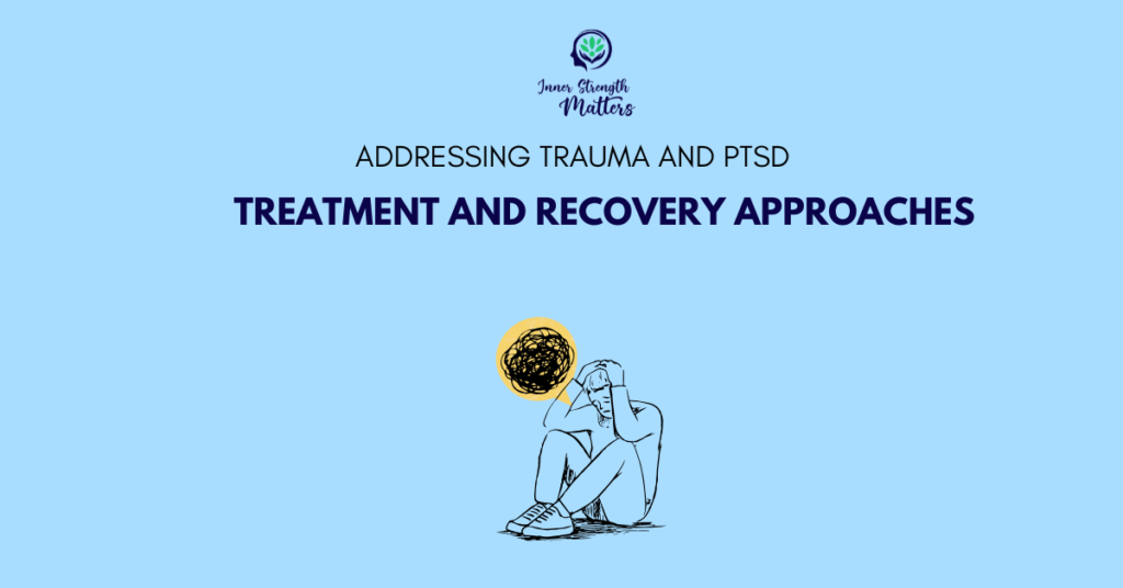 Addressing Trauma and PTSD: Treatment and Recovery Approaches