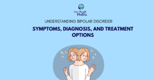 Understanding Bipolar Disorder: Symptoms, Diagnosis, andTreatment Options
